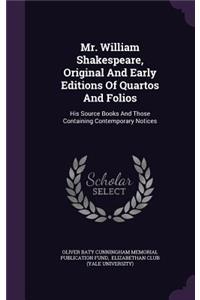Mr. William Shakespeare, Original and Early Editions of Quartos and Folios