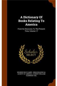 A Dictionary of Books Relating to America