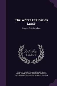 The Works Of Charles Lamb: Essays And Sketches