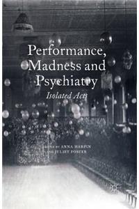 Performance, Madness and Psychiatry