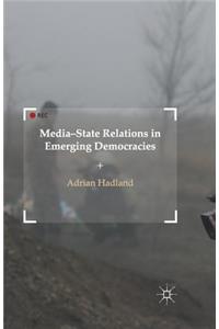 Media-State Relations in Emerging Democracies