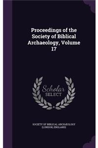 Proceedings of the Society of Biblical Archaeology, Volume 17