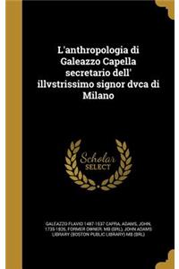 L'anthropologia di Galeazzo Capella secretario dell' illvstrissimo signor dvca di Milano