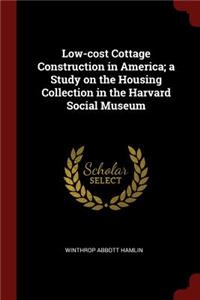Low-Cost Cottage Construction in America; A Study on the Housing Collection in the Harvard Social Museum
