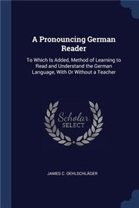A Pronouncing German Reader