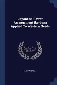 Japanese Flower Arrangement Ike-bana Applied To Western Needs