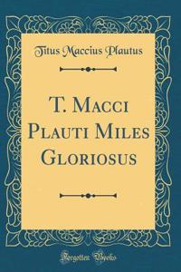 T. Macci Plauti Miles Gloriosus (Classic Reprint)