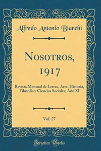 Nosotros, 1917, Vol. 27