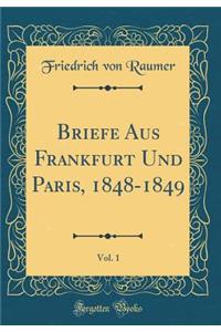 Briefe Aus Frankfurt Und Paris, 1848-1849, Vol. 1 (Classic Reprint)