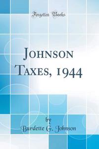 Johnson Taxes, 1944 (Classic Reprint)