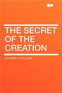 The Secret of the Creation