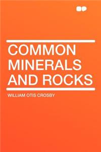 Common Minerals and Rocks