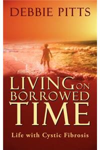 Living on Borrowed Time