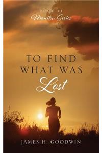 To Find What Was Lost