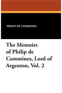 Memoirs of Philip de Commines, Lord of Argenton, Vol. 2