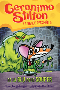 Geronimo Stilton: La Bande Dessinée: N° 2 - de la Glu Pour Souper