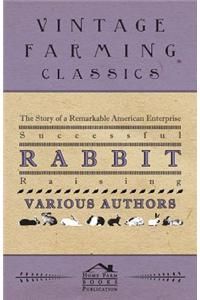 The Story Of A Remarkable American Enterprise - Successful Rabbit Raising