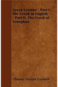Greek Lessons - Part I. The Greek in English - Part II. The Greek of Xenophon