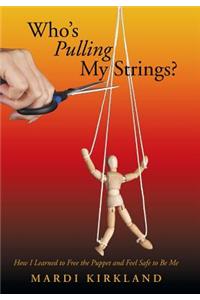 Who's Pulling My Strings?