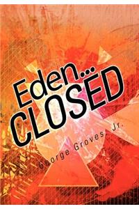 Eden... Closed