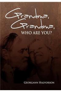 Grandma, Grandma, Who Are You?