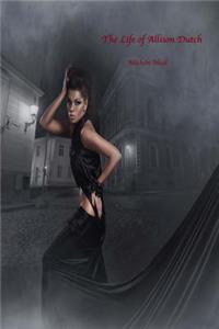 The Life of Allison Dutch