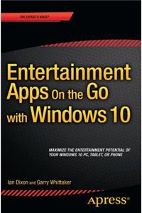 Entertainment Apps on the Go with Windows 10: Music, Movies, and TV for Pcs, Tablets, and Phones