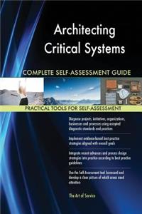 Architecting Critical Systems Complete Self-Assessment Guide