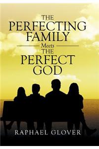The Perfecting Family Meets The Perfect God