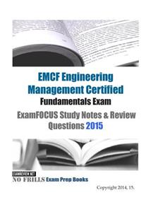 EMCF Engineering Management Certified Fundamentals Exam ExamFOCUS Study Notes & Review Questions 2015