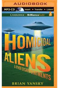 Homicidal Aliens and Other Disappointments