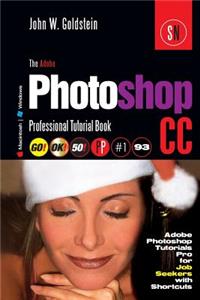 The Adobe Photoshop CC Professional Tutorial Book 93 Macintosh/Windows: Adobe Photoshop Tutorials Pro for Job Seekers with Shortcuts