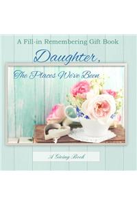 Daughter, The Places We've Been