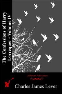 Confessions of Harry Lorrequer - Volume IV
