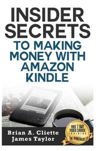 Insider Secrets to Making Money with Amazon Kindle