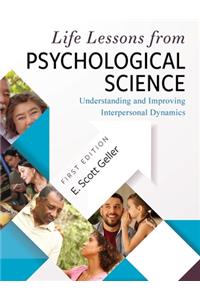 Life Lessons from Psychological Science: Understanding and Improving Interpersonal Dynamics
