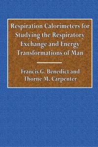 Respiration Calorimeters for Studying the Respitory Exchange