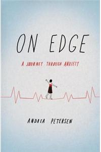 On Edge: A Journey Through Anxiety