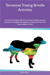 Tennessee Treeing Brindle Activities Tennessee Treeing Brindle Tricks, Games & Agility Includes: Tennessee Treeing Brindle Beginner to Advanced Tricks, Fun Games, Agility & More
