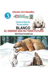 Blanco. El osezno que no tenía futuro