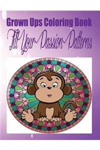 Grown Ups Coloring Book Fill Your Passion Patterns Mandalas