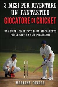3 MESI PER DIVENTARE UN FANTASTICO GIOCATORE Di CRICKET