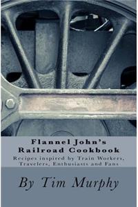 Flannel John's Railroad Cookbook