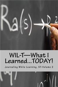 WIL-T-What I Learned...TODAY!