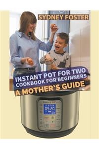 Instant Pot for Two Cookbook for Beginners