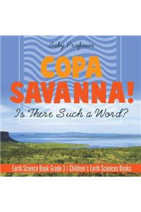 Copa Savanna! Is There Such a Word? Earth Science Book Grade 3 Children's Earth Sciences Books