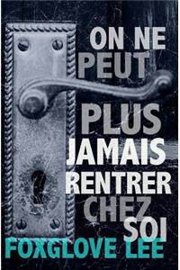 On ne peut plus jamais rentrer chez soi