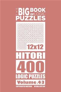 The Big Book of Logic Puzzles - Hitori 400 Logic (Volume 43)