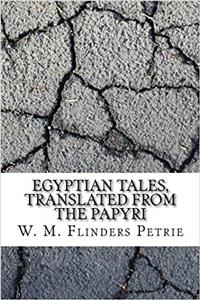 Egyptian Tales, Translated from the Papyri