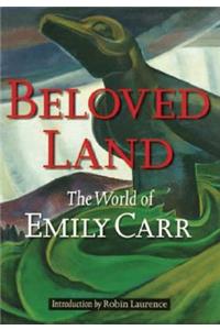 Beloved Land: The World of Emily Carr